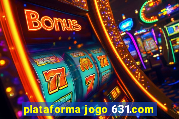 plataforma jogo 631.com